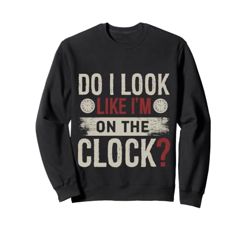 Do I Look Like Im On The Clock Sarcastic Funny Workplace �g���[�i�[