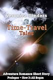 Time-Travel Tales Prologue: How It All Began: Adventure Romance Short Story (World Expo Series I: 1851–1862)