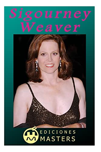 Sigourney Weaver (Spanish Edition)