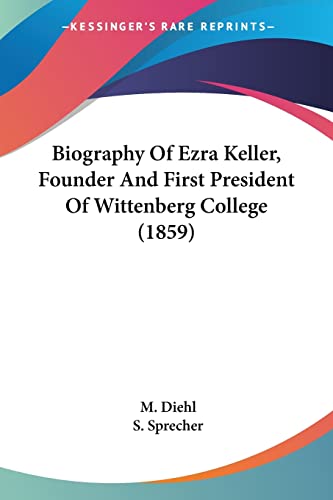 Biography Of Ezra Keller, Founder And First President Of Wittenberg College (1859)