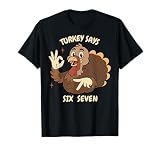 Turkey Says Six Seven Funny 6 7 Meme Thanksgiving Boys Kids T-Shirt