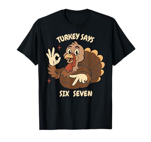 Turkey Says Six Seven Funny 6 7 Meme Thanksgiving Boys Kids T-Shirt