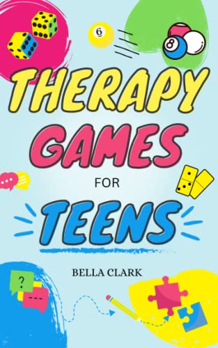 Therapy Games For Teens: Engaging Activities For Social Growth, Self-Esteem And Healthy Coping Strategies (Life Skills For Teens)