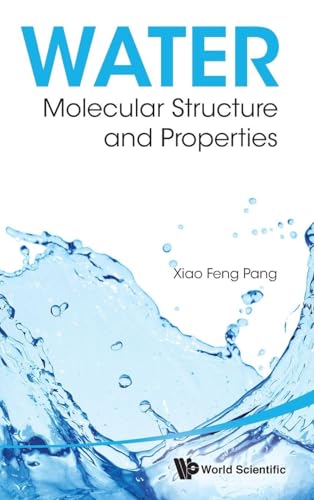 WATER: MOLECULAR STRUCTURE AND PROPERTIES