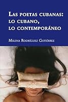 Las Poetas Cubanas : Lo Cubano, lo Contempor?neo 1433188155 Book Cover