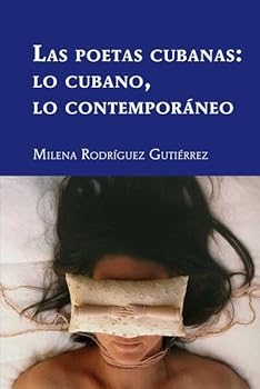 Hardcover Las poetas cubanas: lo cubano, lo contemporáneo (Spanish Edition) [Spanish] Book