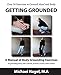 Getting Grounded Manual: A Manual of Grounding Exercises