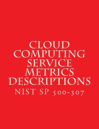 Cloud Computing Service Metrics Descriptions: NiST SP 500-307