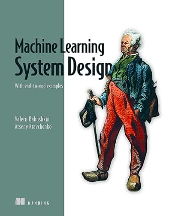 Machine Learning System Design: With End-To-End Examples book cover