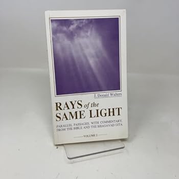 Paperback Rays of the Same Light: Parallel Passages, with Commentary, From the Bible and the Bhagavad Gita, Vol. 2 Book