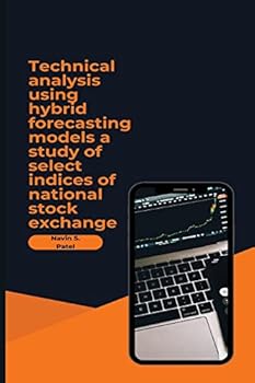 Paperback Technical Analysis Using Hybrid Forecasting Models: A Study of Select Indices of National Stock Exchange Book