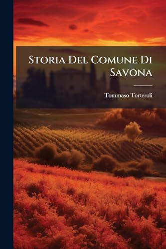 Storia Del Comune Di Savona (Italian Edition)