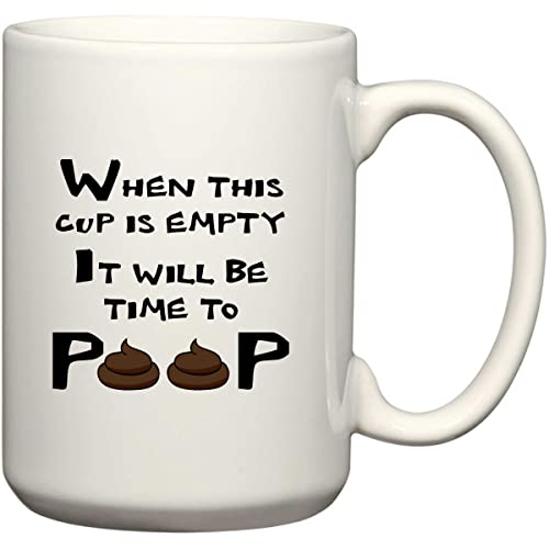 Beegeetees When This Cup Is Empty It Will Be Time To Poop Coffee Or Tea 15 Oz Mug (15 Oz) #TOP29