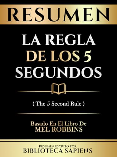 Resumen - La Regla De Los 5 Segundos (The 5 Second Rule) - Basado...