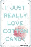 Tarika I Just Really Love Cotton Candy Tin 8X12 Inch Vintage Look Decoration Painting Sign for Home...