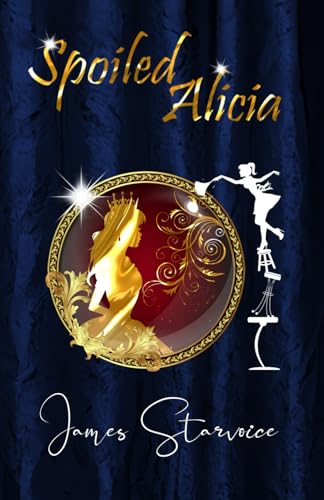Spoiled Alicia: The Complete Novel
