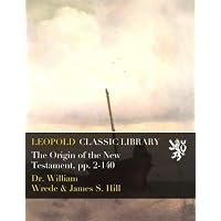 The Origin of the New Testament, pp. 2-140