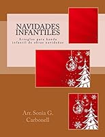Navidades Infantiles: Arreglos Para Banda Infantil de Obras Navide�as 1517477336 Book Cover