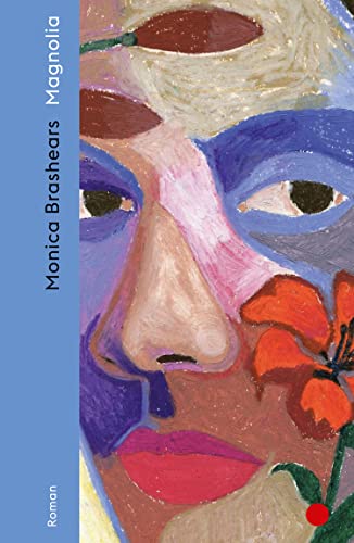 Magnolia: Roman | Was bedeutet es, schwarz, arm und eine Frau in den amerikanischen Südstaaten zu sein? | Für Leserinnen und Leser von Toni Morrison, Jesmyn Ward und Raven Leilani
