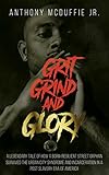  Grit Grind And Glory: A Legendary tale of how a born-resilient street orphan survived the urban city syndrome and incarceration in the post-slavery era of America. (English Edition)