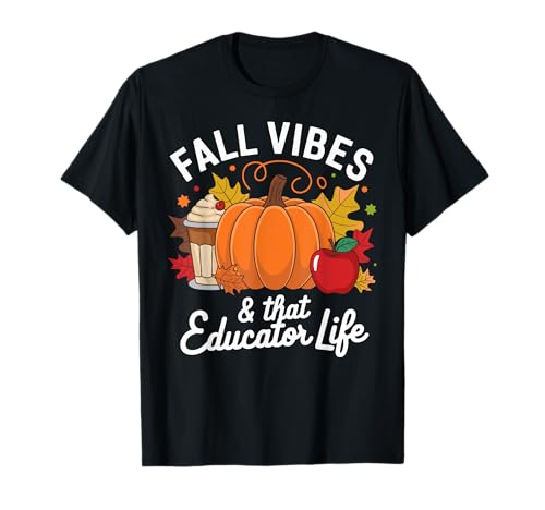 Fall Vibes & Educator Life - Autumn Teacher T-Shirt