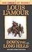 Down the Long Hills (Louis L'Amour's Lost Treasures): A Novel