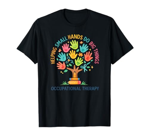 Helping Small Hands Do Big Things Occupational Therapy Hand T-Shirt