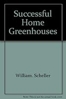 Successful home greenhouses 0912336404 Book Cover
