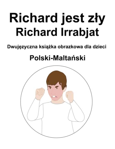 Polski-Maltański Richard jest zły / Richard Irrabjat Dwujęzyczna książka obrazkowa dla dzieci (Polish Edition)