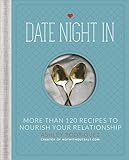 Date Night In: More than 120 Recipes to Nourish Your Relationship