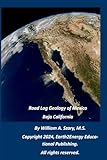 Road Log Geology of Mexico: Baja California