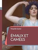 cameron diaz  Émaux et Camées: le sommet de l\'art poétique de Théophile Gautier