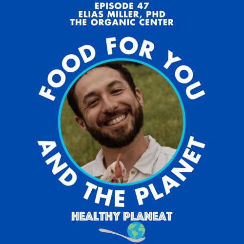 Episode 47: The Organic Center Elias Miller PhD - What Is The Organic Center?