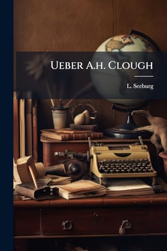 Ueber A.h. Clough (German Edition)