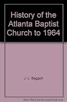 History of the Atlanta Baptist Church to 1964 B004AYX6VM Book Cover