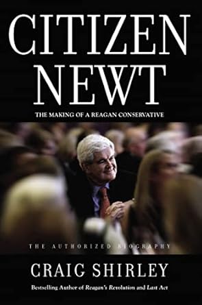 Citizen Newt: The Making of a Reagan Conservative