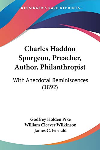 Charles Haddon Spurgeon, Preacher, Author, Philanthropist: With Anecdotal Reminiscences (1892)