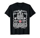 Akira Name Its A Akira Thing You Wouldn't Understand T-Shirt