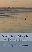 Not by Might : A Devotional 1718951787 Book Cover