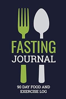 Paperback Fasting Journal 90 Day Food and Exercise Log: Fasting Log Book to Record Fast Start and End Times, Food Journal and Exercise Journal For Any Fast Diet or Fasting Program Book
