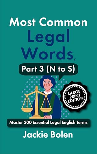 Most Common Legal Words, Part 3 (N to S): Master 200 Essential Legal English Terms (Large Print Edition) (Legal English, Big Print Books)