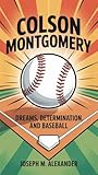  COLSON MONTGOMERY: Dreams, Determination, and Baseball (English Edition)