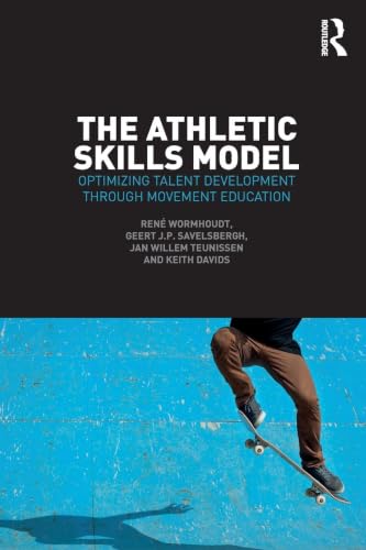 The Athletic Skills Model: Optimizing Talent Development Through Movement Education