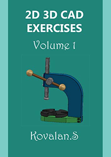 2D 3D CAD EXERCISES: Volume 1