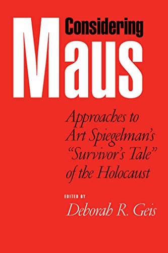 Considering Maus: Approaches To Art Spiegelman'S "Survivor'S Tale" Of The Holocaust