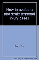 How to evaluate and settle personal injury cases B0007DSB5G Book Cover