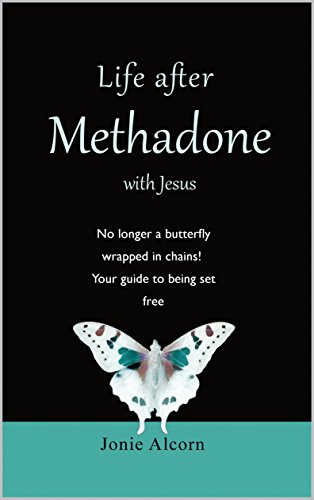 Life After Methadone With Jesus Kindle Edition By Alcorn Jonie Religion Spirituality Kindle Ebooks Amazon Com