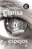  La sombra de Clarisa en los espejos (Talento)