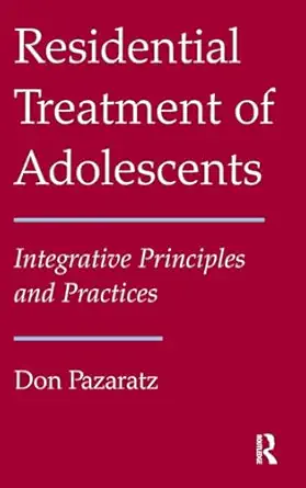 Residential Treatment of Adolescents: Integrative Principles and Practices-Wow! eBook