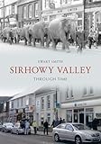 Sirhowy Valley Through Time